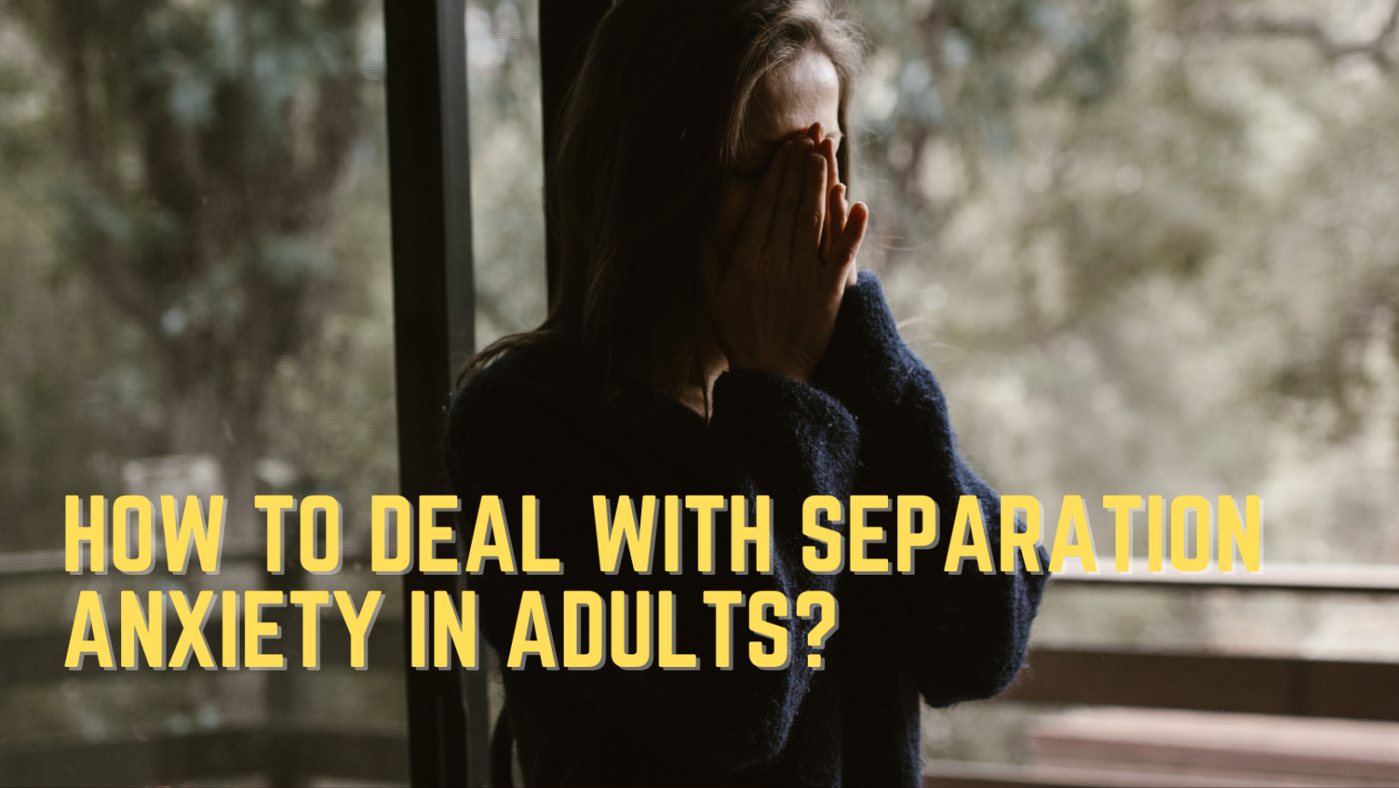 separation-anxiety-in-adults-coping